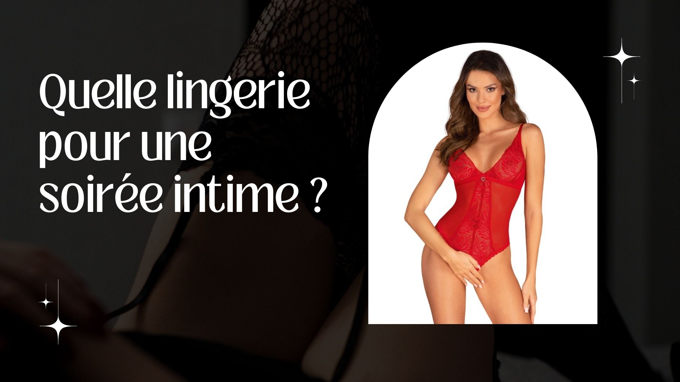 Comment choisir sa lingerie sexy pour un rendez-vous galant ?
