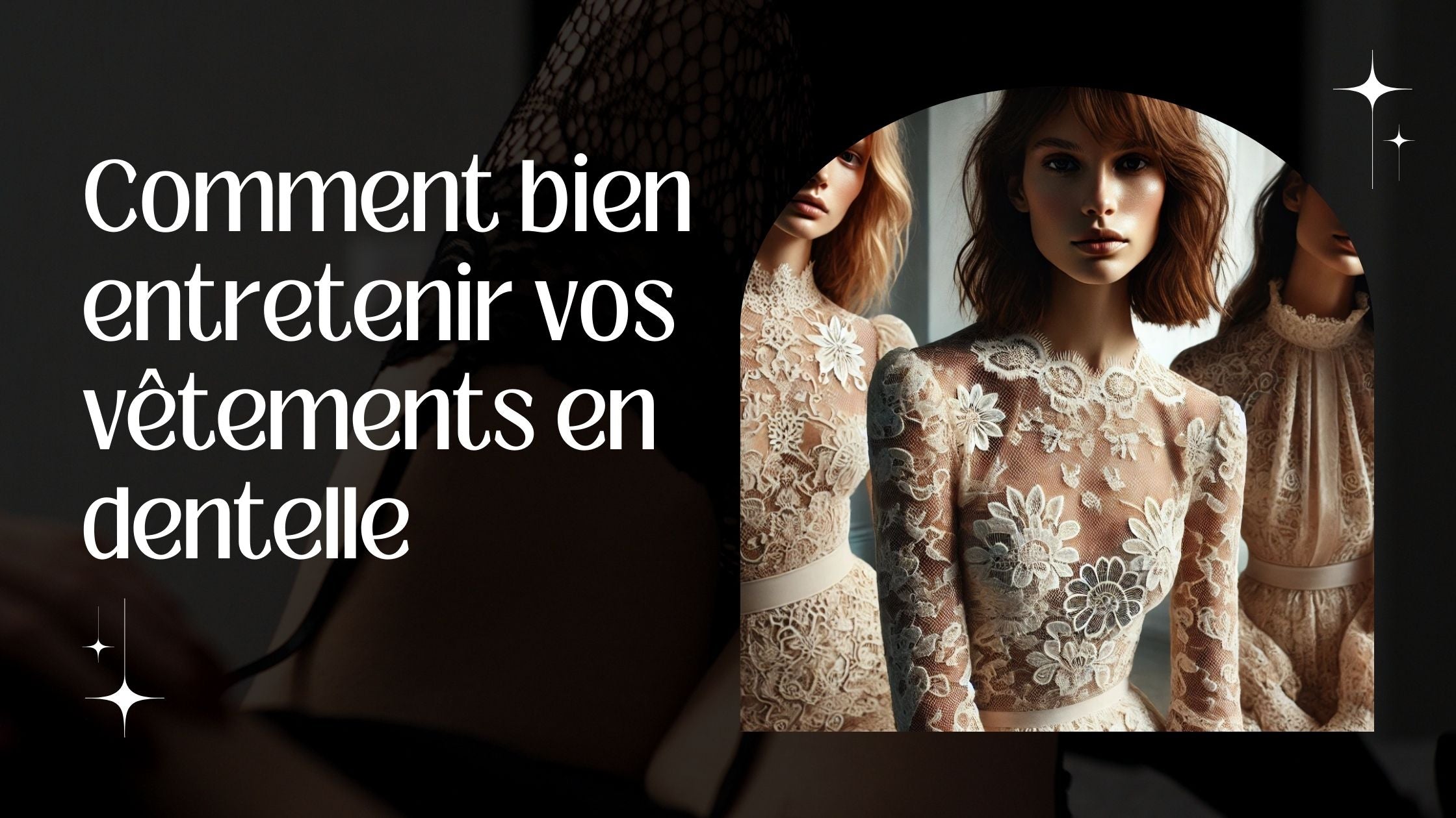 Comment bien entretenir vos vêtements en dentelle