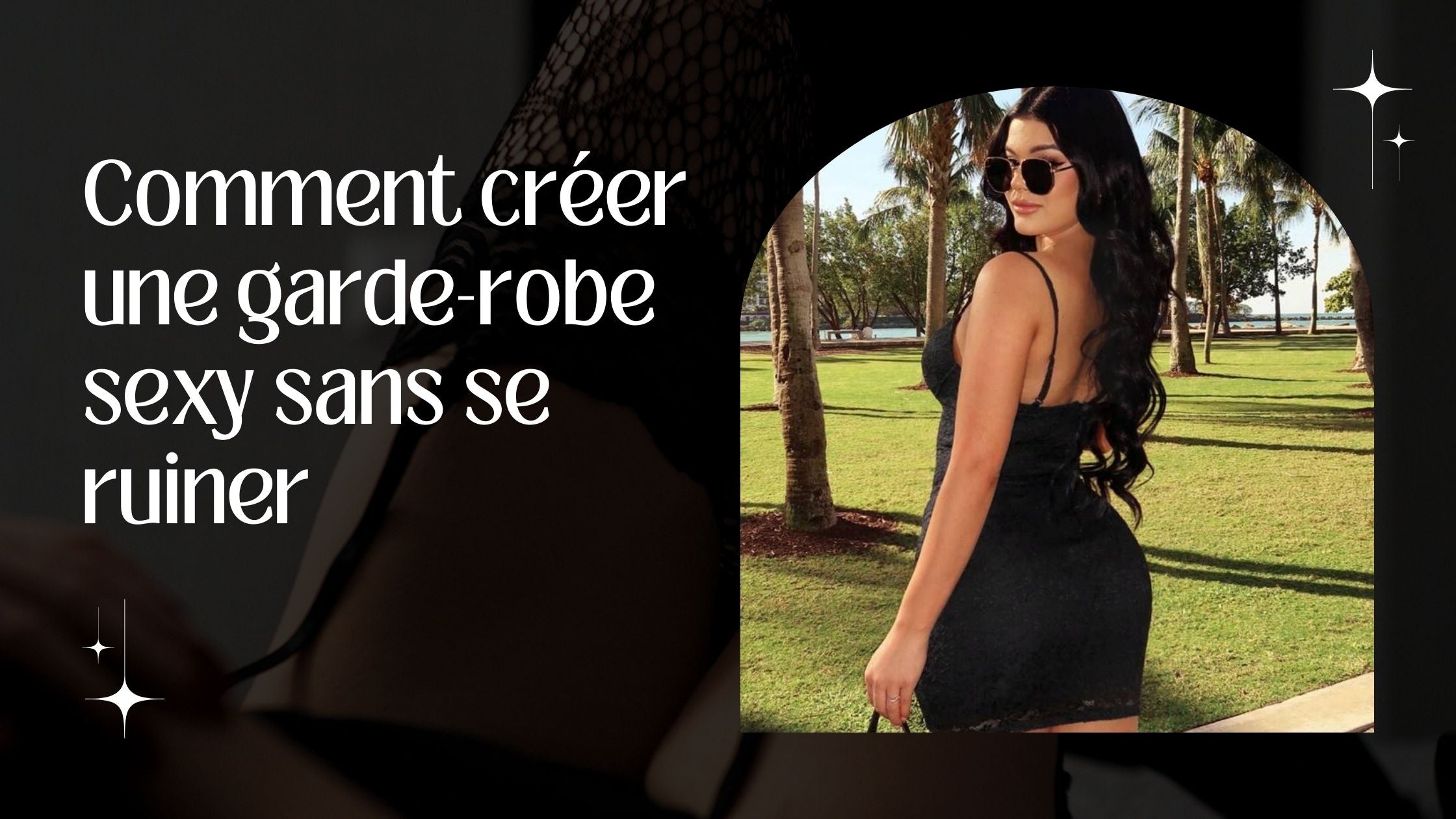 Comment créer une garde-robe sexy sans se ruiner