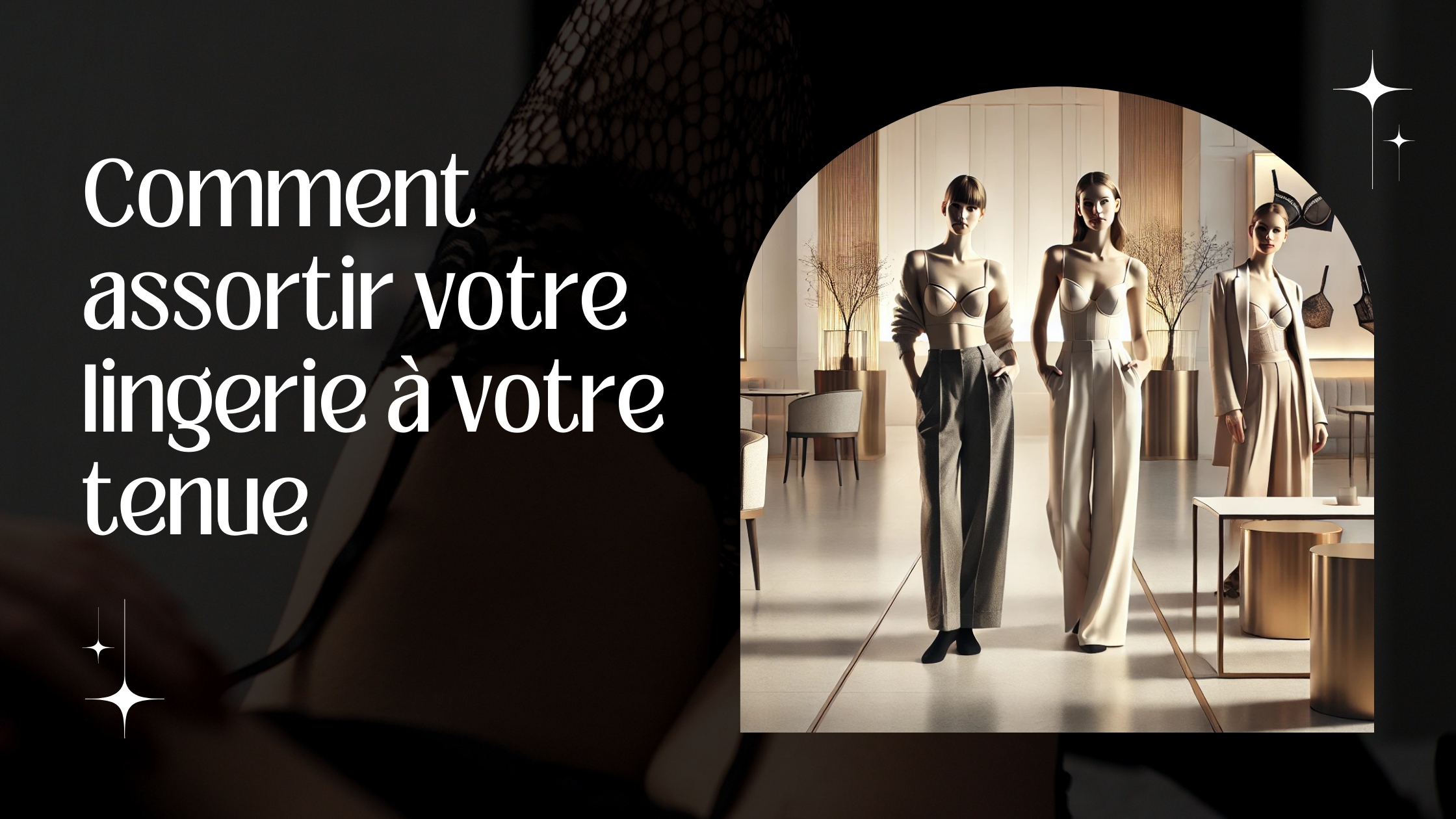 Comment assortir votre lingerie à votre tenue