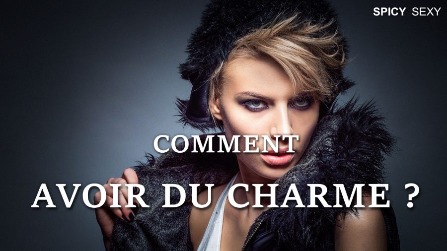 comment avoir du charme